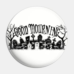 Good Mourning Pin