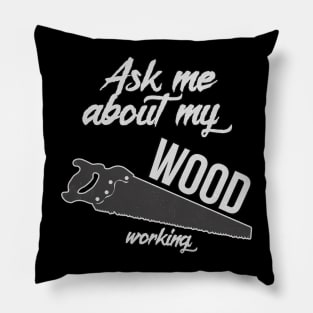 Ask Me About My Woodworking Funny Dad Saw Tool Pillow