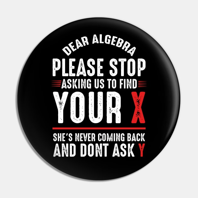 Dear Algebra Please Stop Asking Us To Find Your X Pin by monolusi