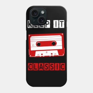 Keep it classic Phone Case