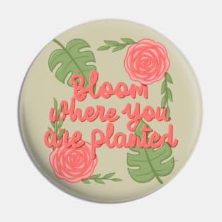 Bloom where youplanted Pin