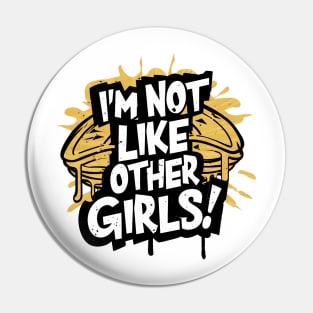 I'm Not Like Other Girls Pin