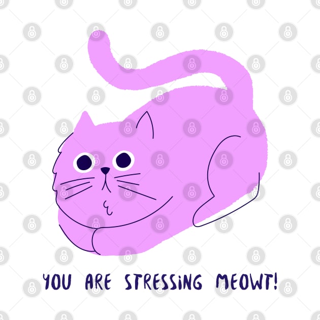 You Are Stressing Meowt! by Cat Lady Locker