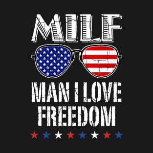 MILF Man I Love Freedom Sunglasses US Flag 4th Of July T-Shirt