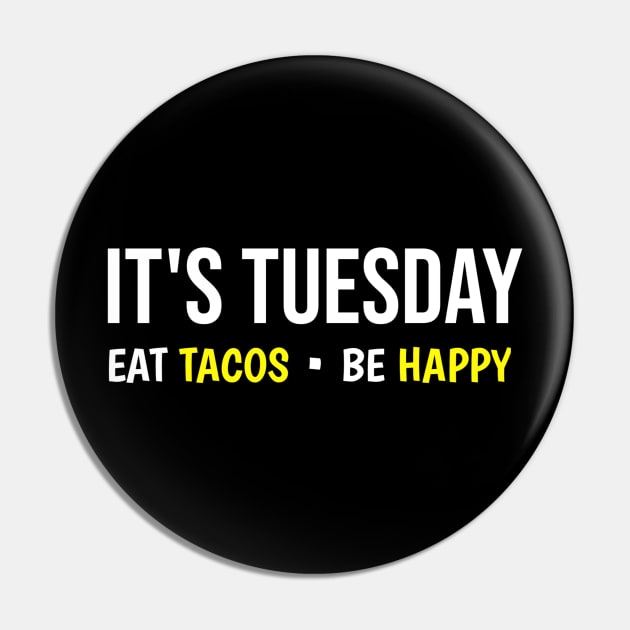 It's Tuesday Eat Tacos Be Happy Pin by Printnation