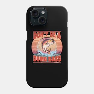 Don't be a dumb bass Phone Case