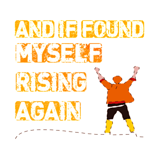 motivation design and if found myself rising again T-Shirt