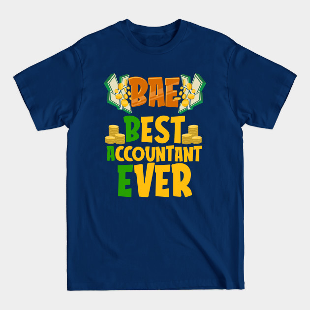 Disover BAE: Best Accountant Ever Cute & Funny Accounting - Best Accountant Ever - T-Shirt