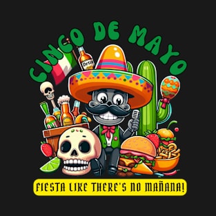 Cinco de mayo, fiesta like there's no mañana! T-Shirt