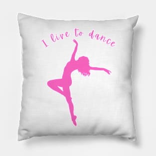 I live to dance Pillow