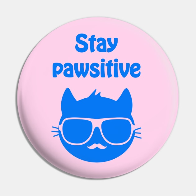 Stay pawsitive - cool & funny cat pun Pin by punderful_day