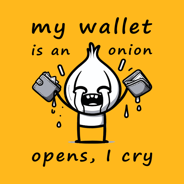 My Wallet Is An Onion Opens, I cry by ARTGUMY