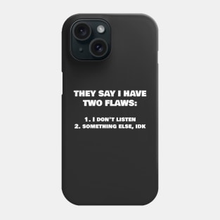Snarky Humor Funny T-Shirt - 2 Major Flaws Phone Case