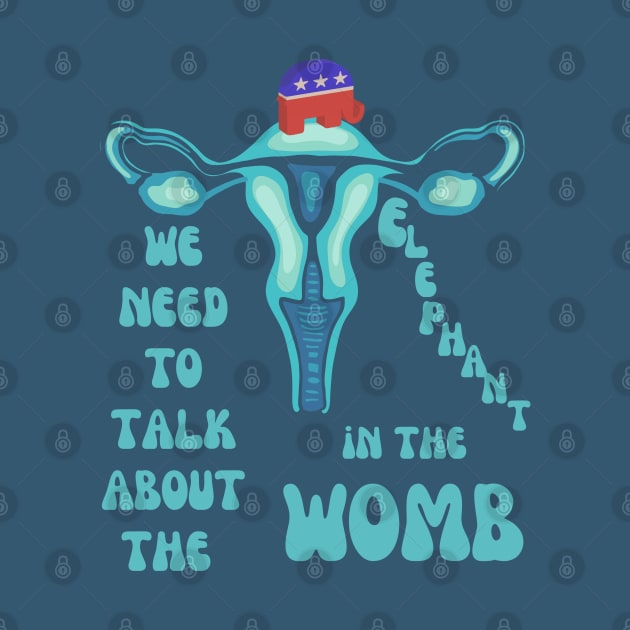 We Need To Talk About The Elephant In The Womb by Slightly Unhinged