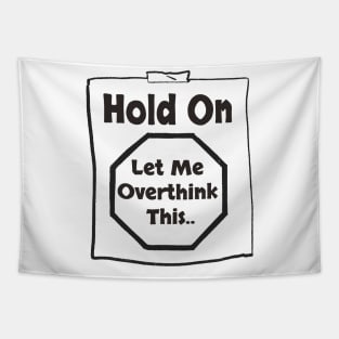 Hold On Let Me Overthink This Tapestry