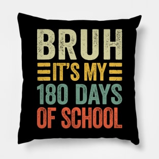 Bruh Its My 180 Days Of School Retro Last Day Of School Pillow