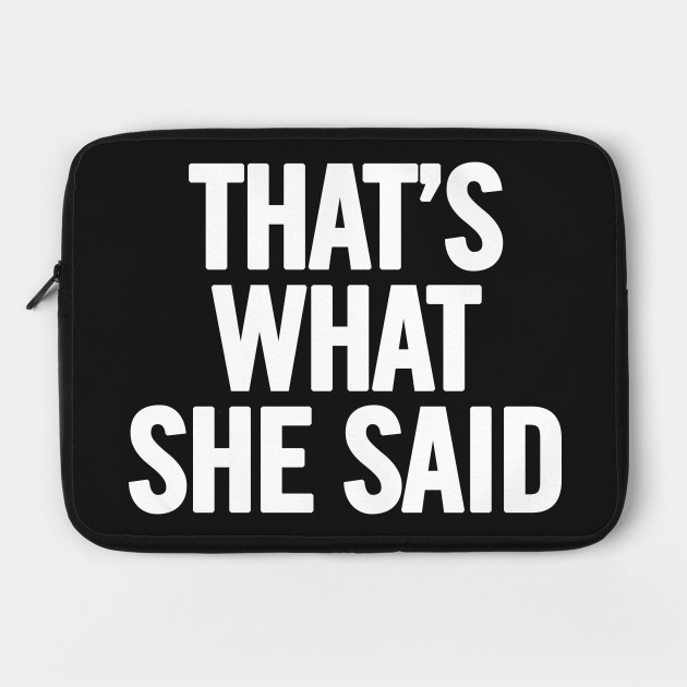 That's What She Said