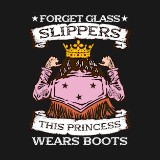 Forget Glass Slippers This Princess Wears Boots I Horse T-Shirt