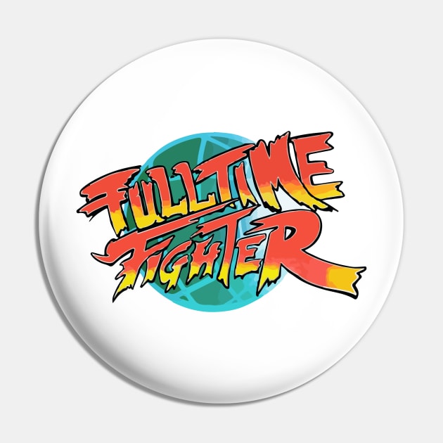 Fulltime Fighter Pin by SavageRootsMMA