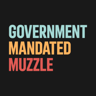 Government Mandated Muzzle T-Shirt