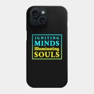 Igniting Minds Illuminating Souls" - Inspirational Design for Apparel & Accessories Phone Case