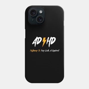 AD HD Highway To Hey Look A Squirrel Funny saying with lightening Phone Case