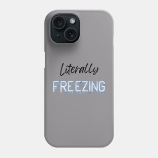 Literally Freezing Phone Case