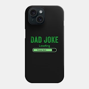 Dad Joke Loading Please Wait Daddy Father Phone Case