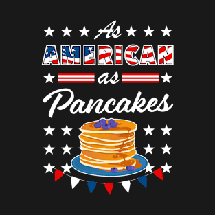 As American As Pancakes 4th of July USA T-Shirt