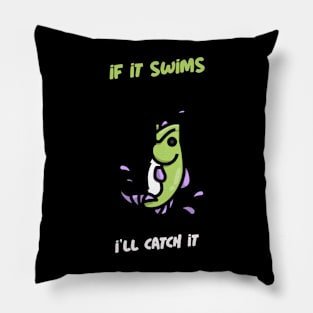 If it Swims, I'll Catch It Fishing Pillow