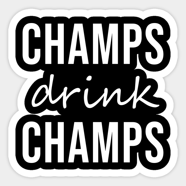 Champs Drink Champs - Bridal Party - Sticker | TeePublic