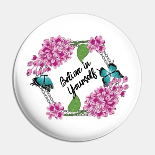 Believe In Yourself - Lilacs And Butterflies Pin