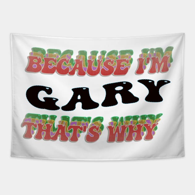 BECAUSE I AM GARY - THAT'S WHY Tapestry by elSALMA