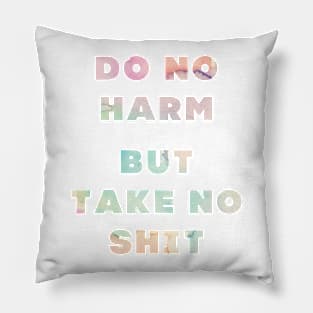 Do No Harm But Take No Shit Pillow