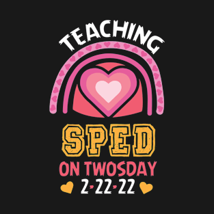 Teaching Sped On Twosday 2-22-22 February 22nd 2022 Teaching T-Shirt