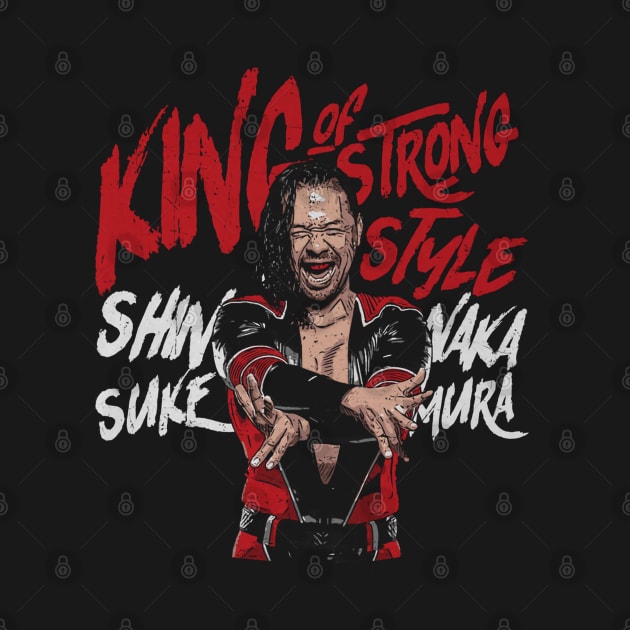 Shinsuke Nakamura King of Strong Style by MunMun_Design