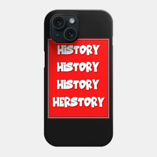 EQUALITY AND HISTORY: HER STORY Phone Case