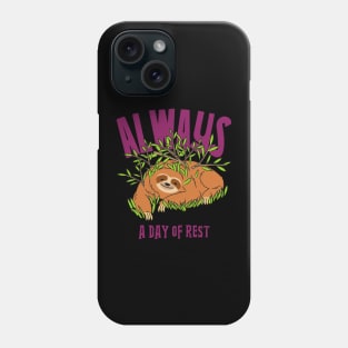 Always a day of rest, funny sloth Phone Case