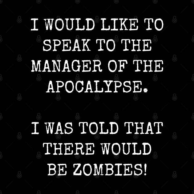 Karen would like to speak to the manager of the zombie apocalypse. by Muzehack