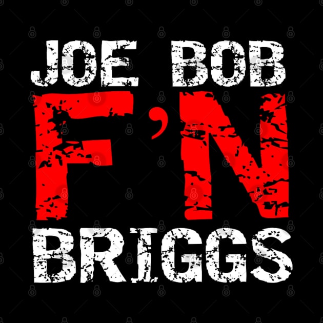 Joe Bob F'N Briggs by capognad