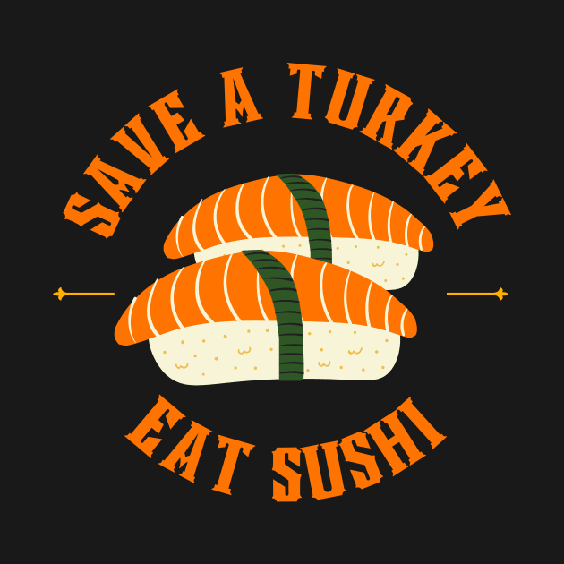 Save a turkey and eat sushi by LadyAga