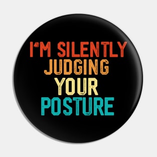 I'm Silently Judging Your Posture 90s Pin