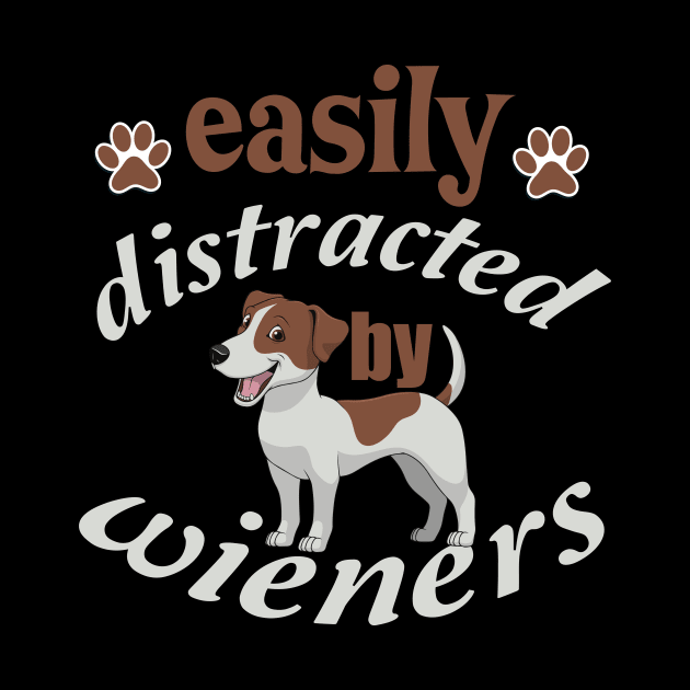 funny easily distracted by wieners by spantshirt