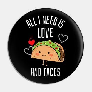 All i need is love and tacos Pin