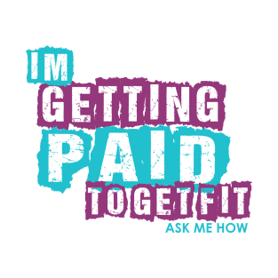 I'm Getting Paid to get Fit T-Shirt