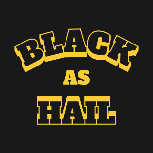 Black as Hail T-Shirt