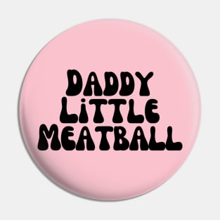 Daddy Little Meatball Pin