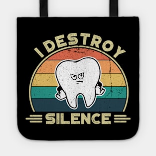 I Destroy Silence, Perfect Funny Dentist Gift Idea, Distressed Retro Vintage Tote