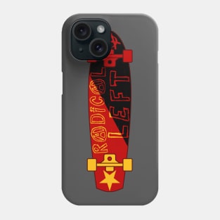 Radical Left Skateboard - Meme, Leftist, Socialist, Anarchist Phone Case