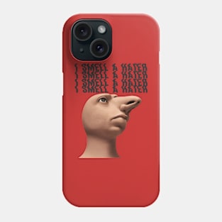 I Smell A Hater Phone Case